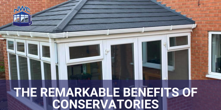 The Remarkable Benefits of Conservatories -Blog