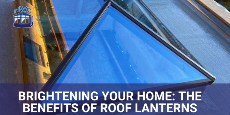 Brightening your home: The benefits of roof lanterns