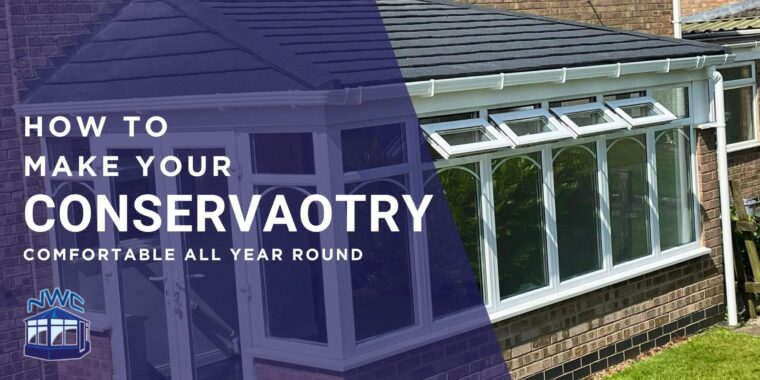 how to make your conservatory comfortable year round - blog