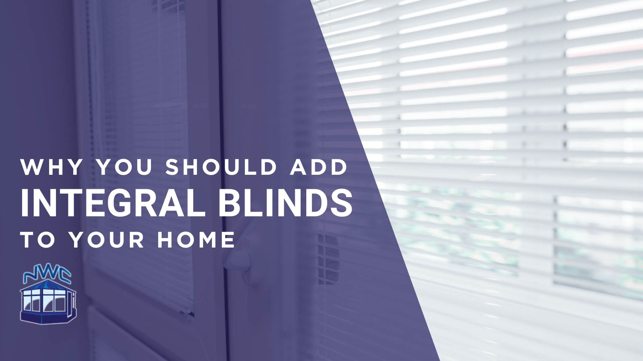 Why you should add integral blinds to your home - blog