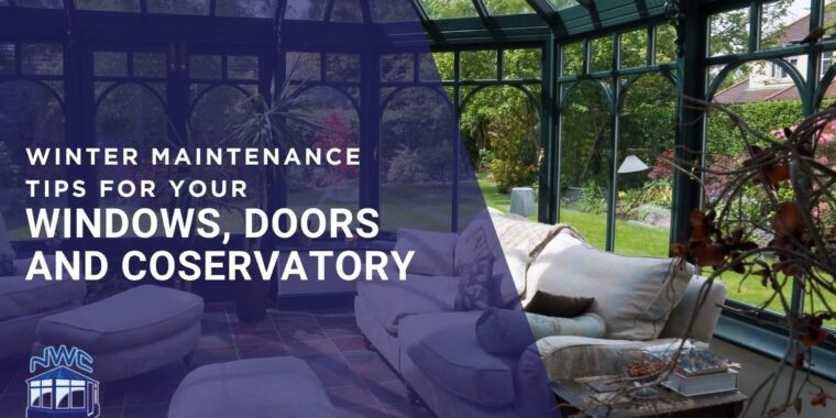 winter maintenance tips for your windows, doors and conservatory - blog