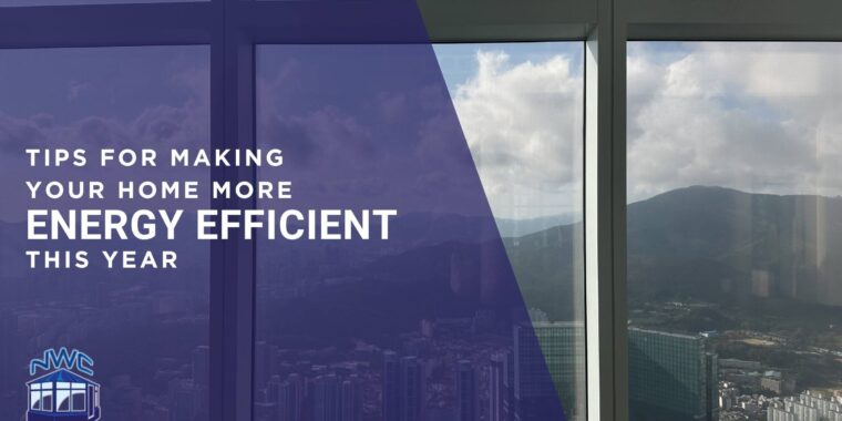 tips for making your home more energy efficient - blog