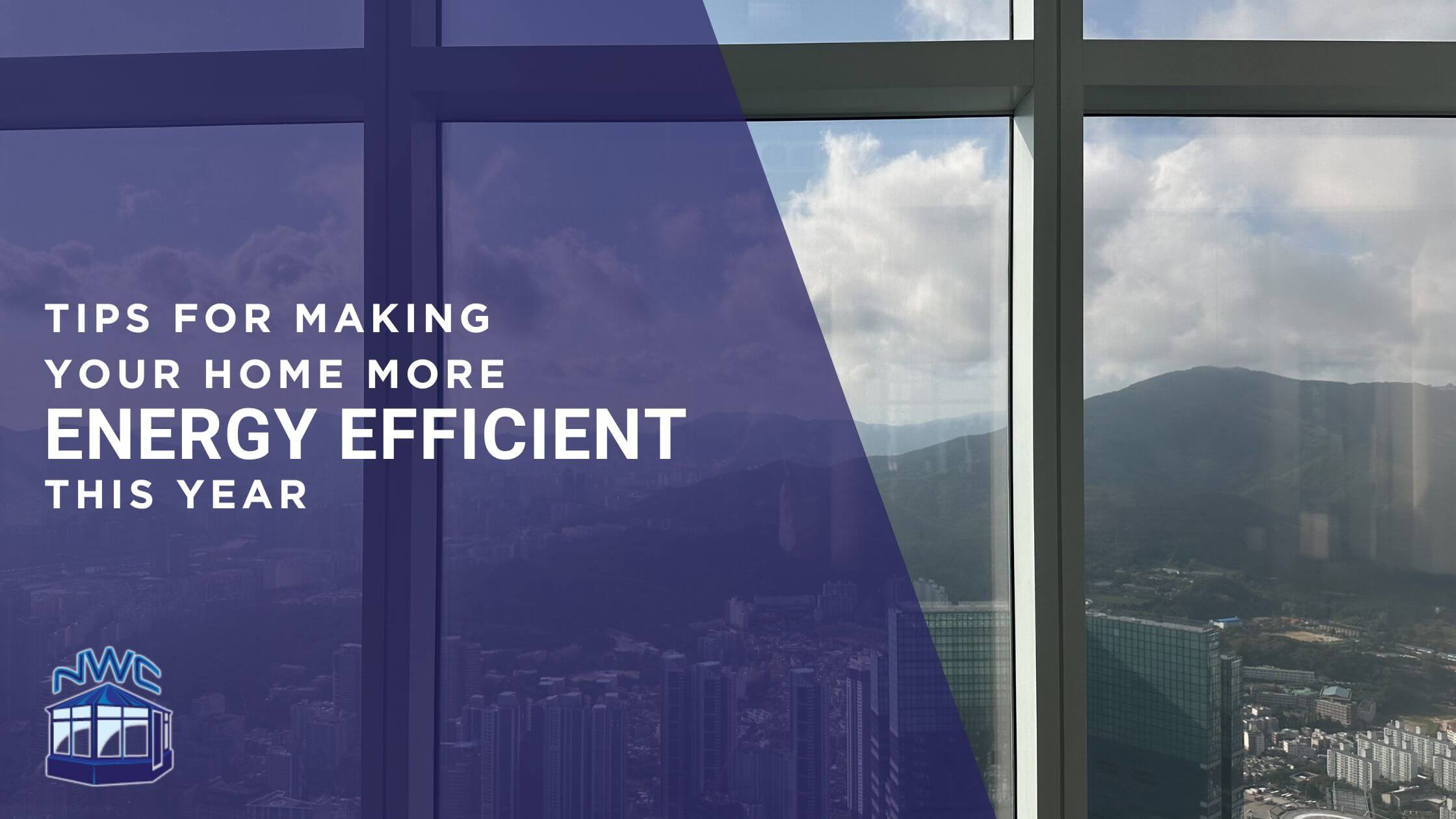 tips for making your home more energy efficient - blog