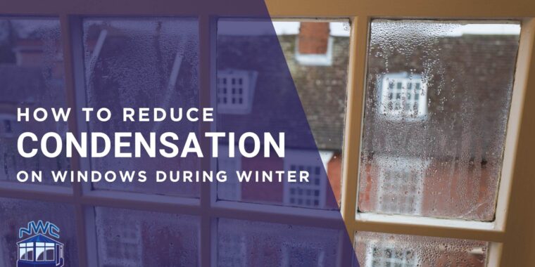 how to reduce condensation on your windows in winter - blog