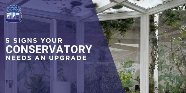 5 signs your conservatory needs an upgrade - blog