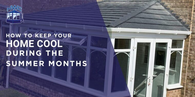 How to keep your home cooler in the summer months - blog