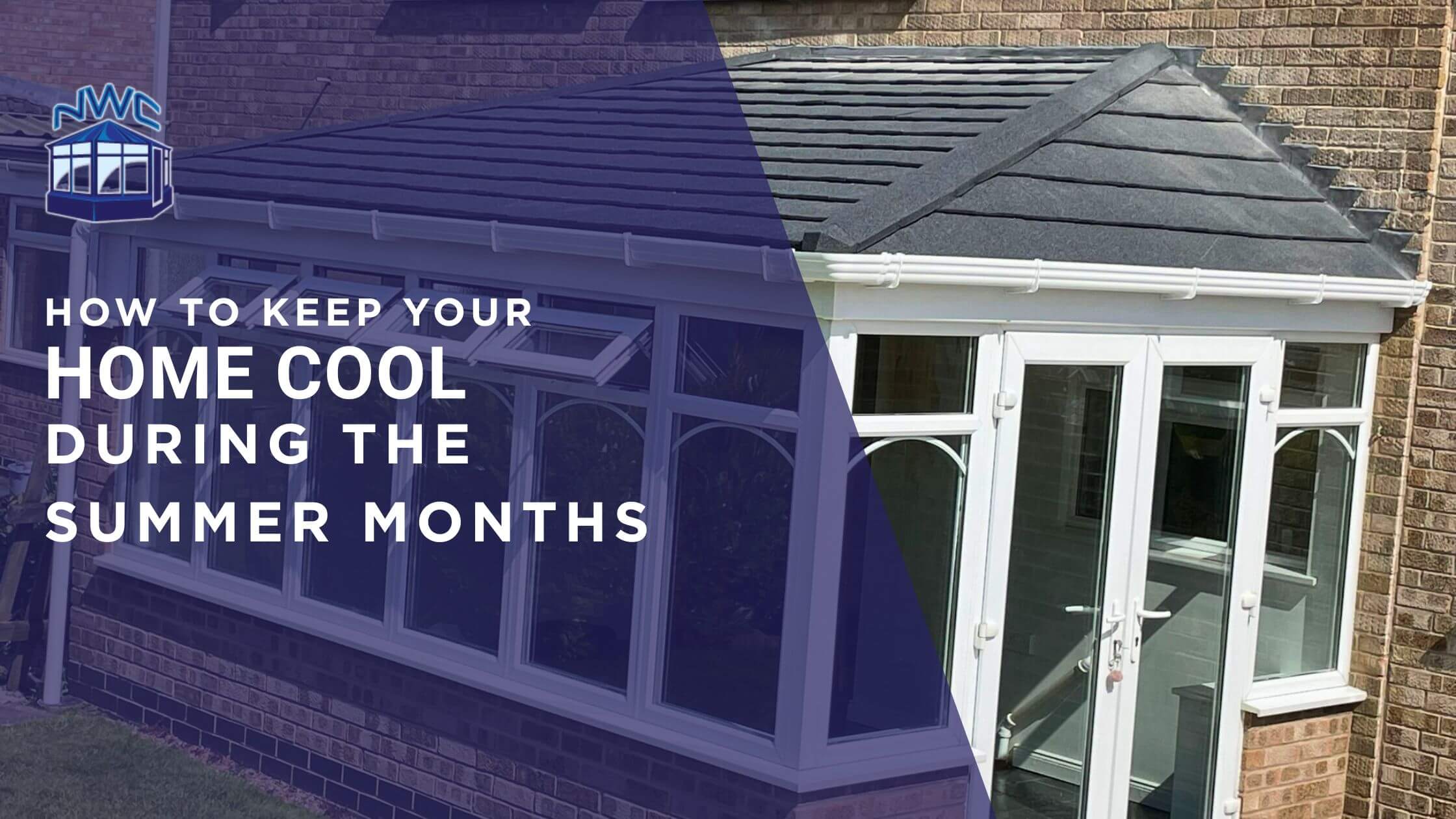 How to keep your home cooler in the summer months - blog
